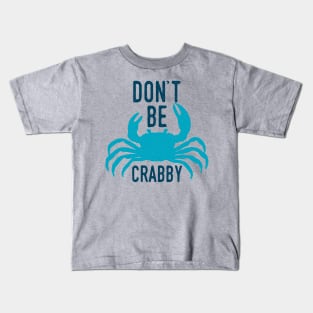 Dont Be Crabby Kids T-Shirt